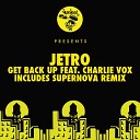 Jetro - Get Back Up feat Charlie Vox Supernova Remix