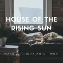 James Povich - House of the Rising Sun Piano Version