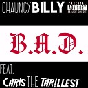 Chauncy Billy feat Chris the Thrillest - B A D feat Chris the Thrillest