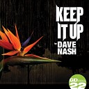 Dave Nash - Keep It Up Original Mix