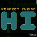 Perfect Fuzion - Hi Original Mix