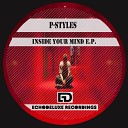 P Styles - Inside Your Mind Original Mix