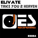 Elivate - Take You 2 Heaven Original Mix