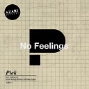 Piek - No Feelings Original Mix