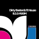 Dirty Basterdz feat Houze - B I G R00M Original Mix