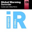 Global Warming - Surrender Crystal Lake Chillout Remix
