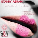 Stanny Abram - Revenge of The Slave Original Mix