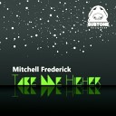 Mitchell Frederick - Take Me Higher Original Mix