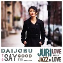 JazzInLove feat Juri Love - Daijobu To Say Goodbye Japanese Version