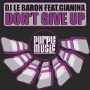 DJ Le Baron feat Gianina - Don t Give Up Main Vocal Mix