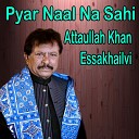 Attaullah Khan Essakhailvi - Akhiyan Di Kher Way