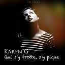 Karen G - Qui s'y frotte, s'y pique