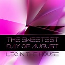 Leo In The House - The Sweetest Day of August Tike Deep House…