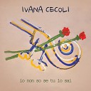 Ivana Cecoli - Io non so se tu lo sai