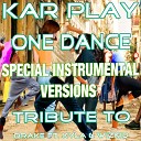 Kar Play - One Dance Like Instrumental Wihout Drum Mix