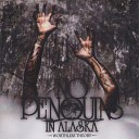 No Penquins In Alaska - I Will Take Your Head