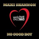 Maxi Shannon - No Good Boy Vocal Mix