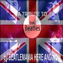 Beatlemania Here and Now - Because
