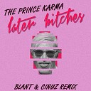 The Prince Karma - Later Bitches Blant Cinuz Radio Remix