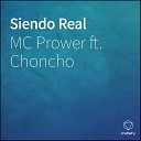 MC Prower feat Choncho - Siendo Real