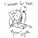 Mason Guyette - I Wanna Go There