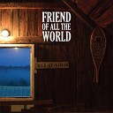 Friend of all the World - Slow