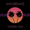 VHS Dreams - A M Eternal Outro