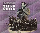 Glenn Miller and His Orchestra - What s The Matter With Me