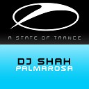 DJ Shah - Palmarosa Original Mix Edit
