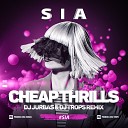 Sia - Cheap Thrills Dj Jurbas Dj Trops Remix