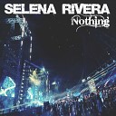Selena Rivera - Nothing