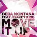 Deba Montana feat Stacey King feat Stacey… - Move It Up Dub Extended Mix