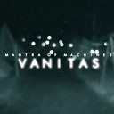 Mantra of Machines - Vanitas Virgil Enzinger Remix