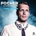 Pocher amp Clyde Trevor - This Is EDM Radio Edit