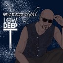 Low Deep T - 1 One More Night Original Mix