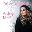 Paloma Rocio feat Carsten Falkenlind - Aldrig Mer