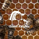 Silent Knights - Big Low Hum Bee Colony Long With Fade
