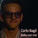 Carlo Bagli - Balla con me