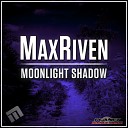 MaxRiven - Moonlight Shadow Original Mix