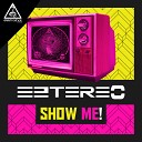 Eztereo - Show Me Original Mix