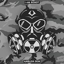 I AM ROBOT - Ambush Dem rrotik Remix