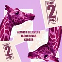 Almost Believers Jason Rivas - Closer Club Edit