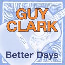 Guy Clark - Blowin Like a Bandit