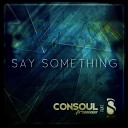 Consoul Trainin feat B Sykes - Say Something Kevin Sunray Arrow Remix