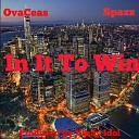 Ovaceas feat Spazz - In It to Win