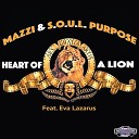 S O U L Purpose Mazzi feat Eva Lazarus - Heart of a Lion