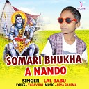 Lal Babu - Somari Bhukha A Nando