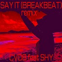 Cvdb feat Shy - Say It Light Remix