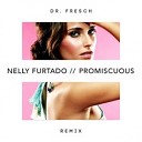 Nelly Furtado x Timbaland - Promiscuous Dr Fresch Remix