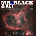 Mr Black Act feat Steven Taez - Tell My Heart Radio Mix